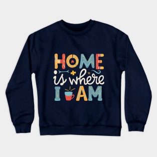 Home is where I am Crewneck Sweatshirt